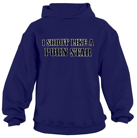 I Shoot Like A Porn Star Hoodie