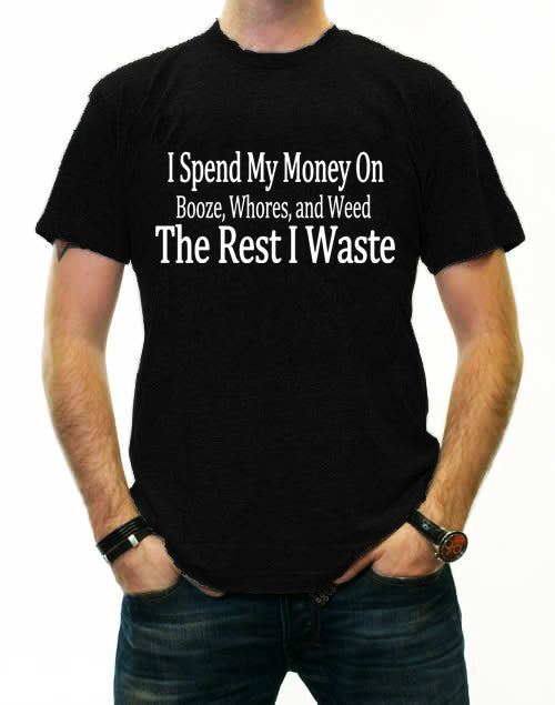 I Spend My Money T-Shirt