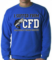 I Suffer From Compulsive Fishing Disorder Adult Crewneck