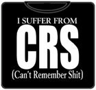 I Suffer From CRS (Can't Remember Shit) T-Shirt