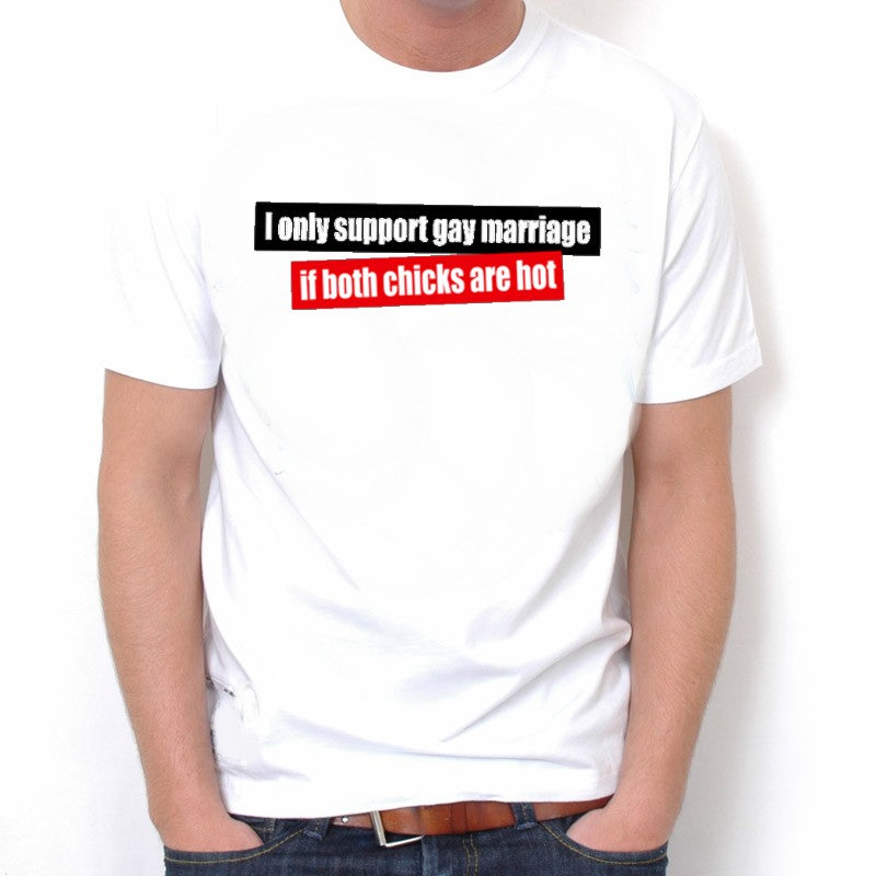 I Support Gay Marriage If Botch Chicks Are Hot T-Shirt