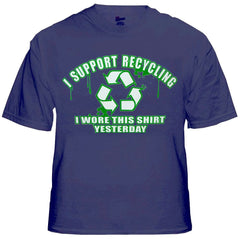 I Support Recycling I Wore This Shirt Yesterday T-Shirt