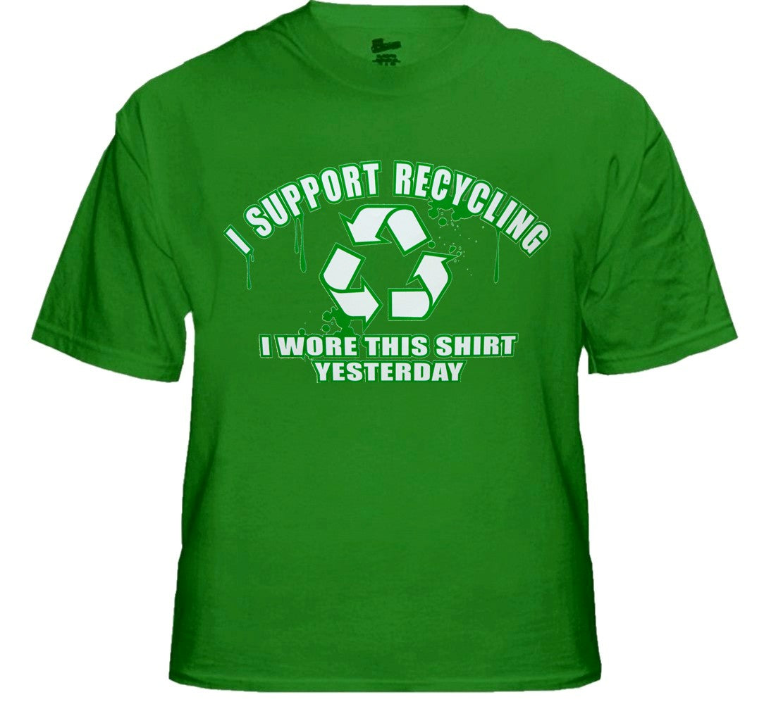 I Support Recycling I Wore This Shirt Yesterday T-Shirt