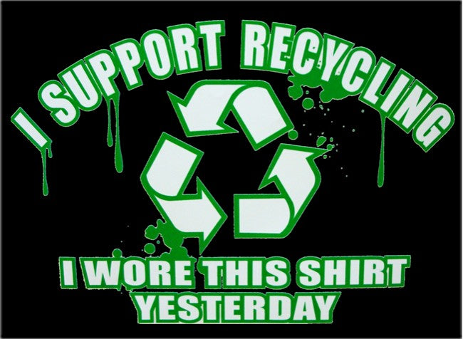 I Support Recycling I Wore This Shirt Yesterday T-Shirt