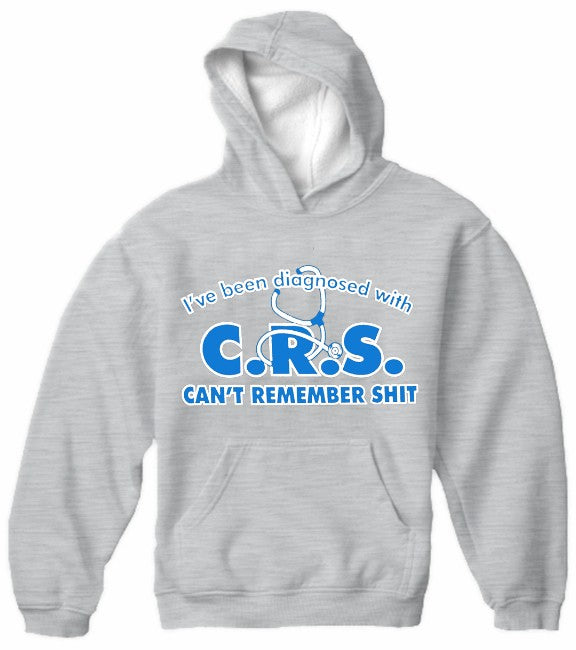 I've Been Diagnosed With C.R.S. Hoodie