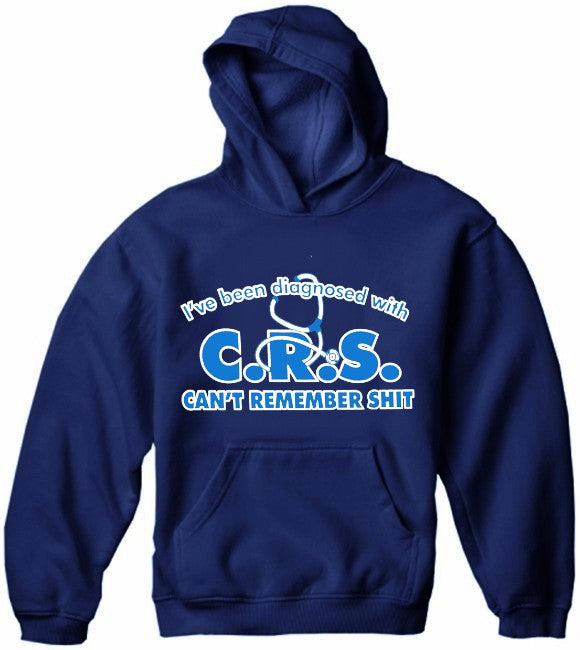 I've Been Diagnosed With C.R.S. Hoodie