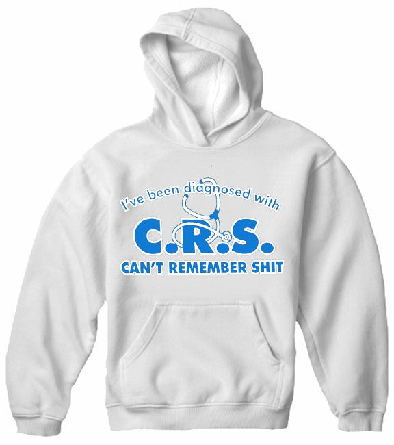 I've Been Diagnosed With C.R.S. Hoodie