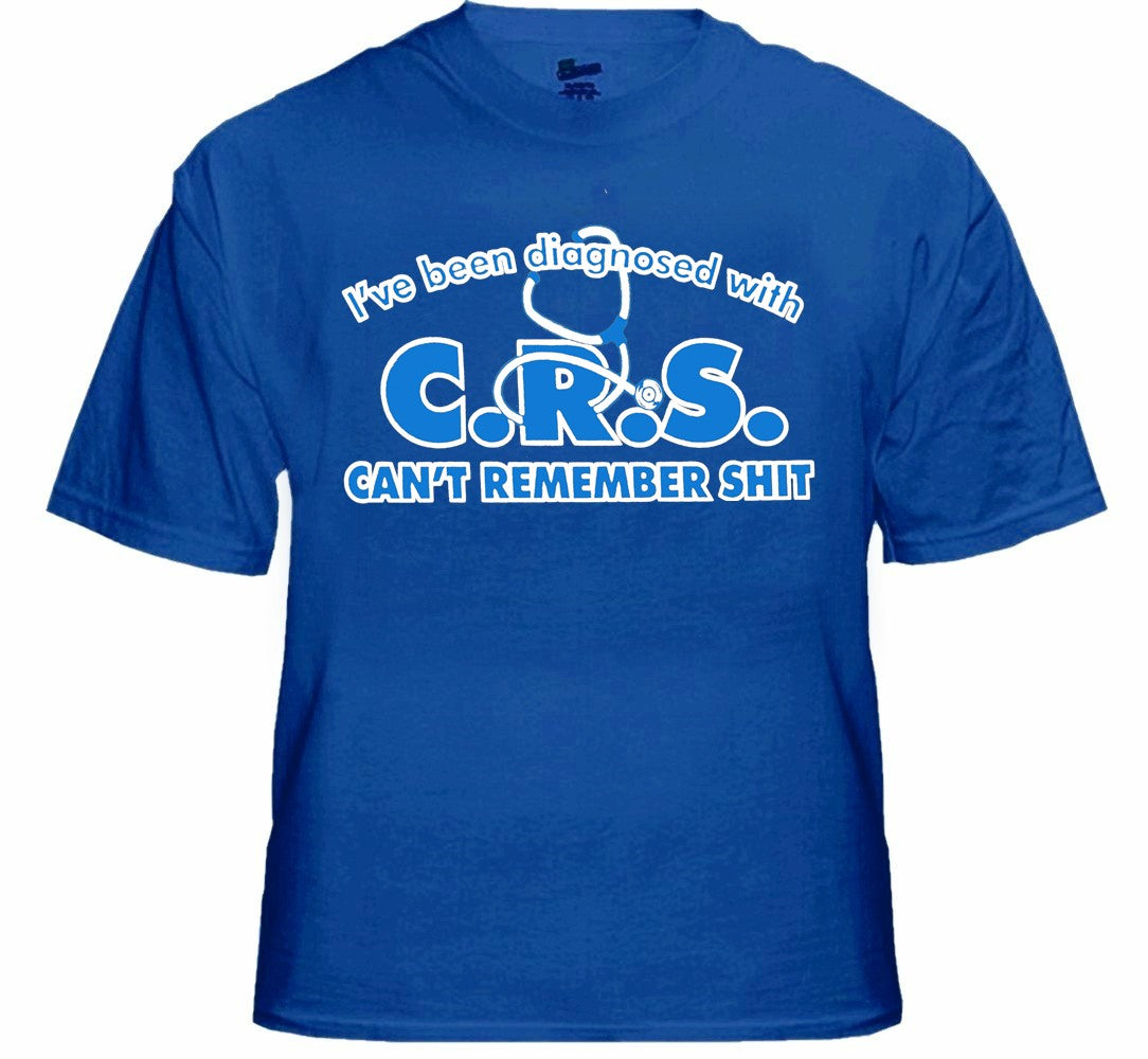 I've Been Diagnosed With C.R.S. T-Shirt