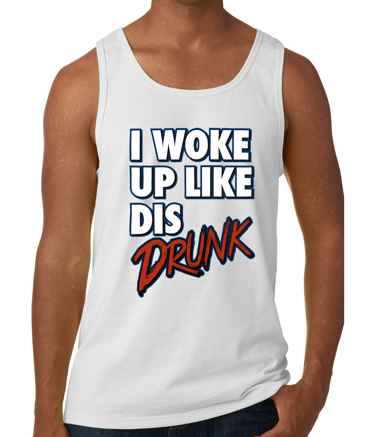 I Woke Up Like Dis, Drunk Tank Top