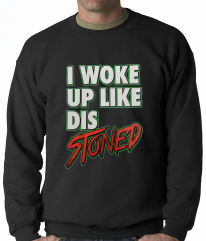 I Woke Up Like Dis, Stoned Adult Crewneck