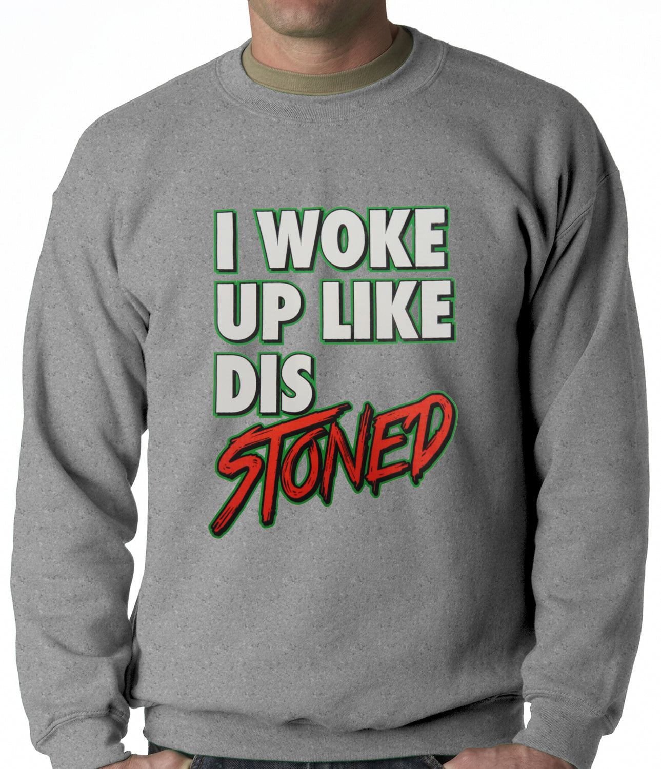 I Woke Up Like Dis, Stoned Adult Crewneck