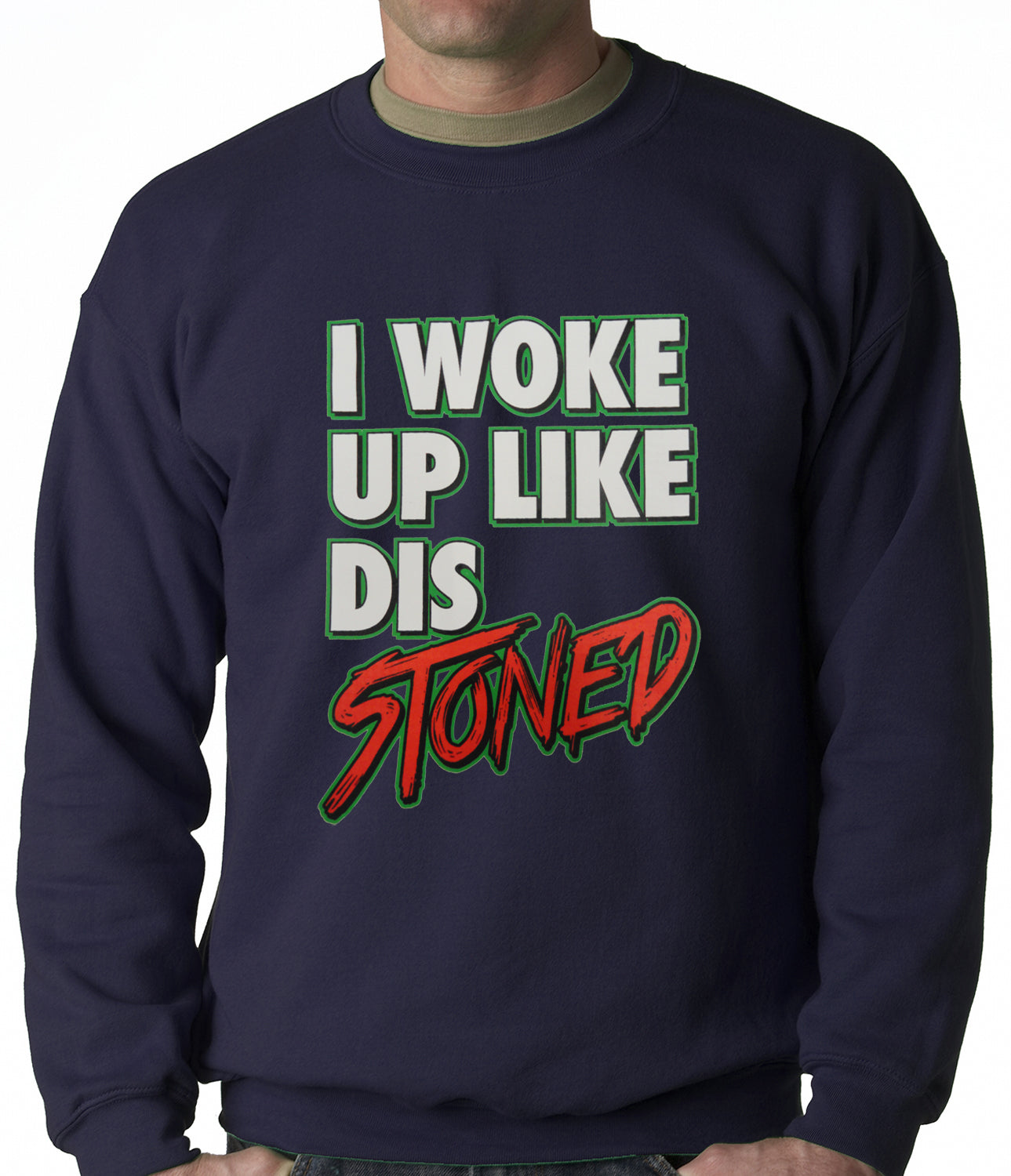 I Woke Up Like Dis, Stoned Adult Crewneck