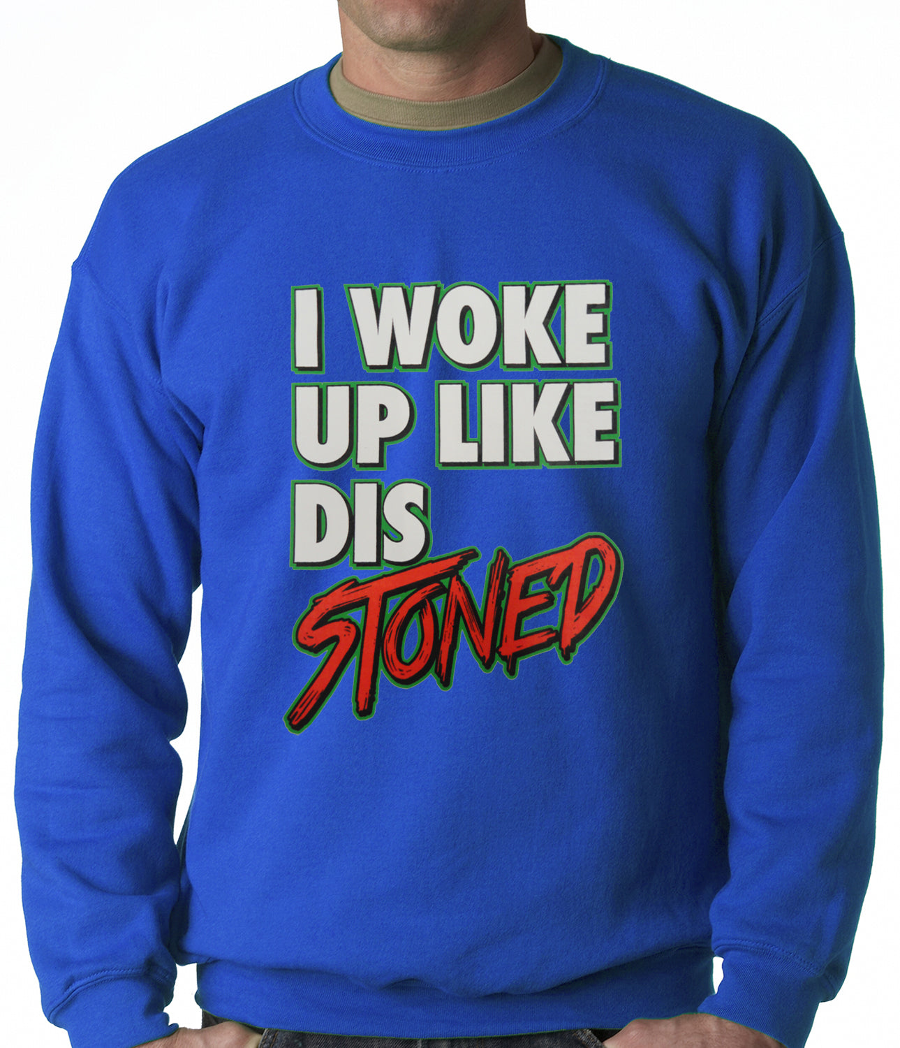 I Woke Up Like Dis, Stoned Adult Crewneck