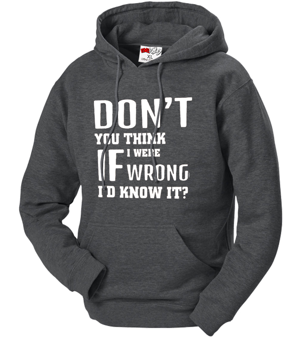 If I Were Wrong I'd Know Adult Hoodie