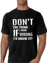 If I Were Wrong I'd Know Men's T-Shirt