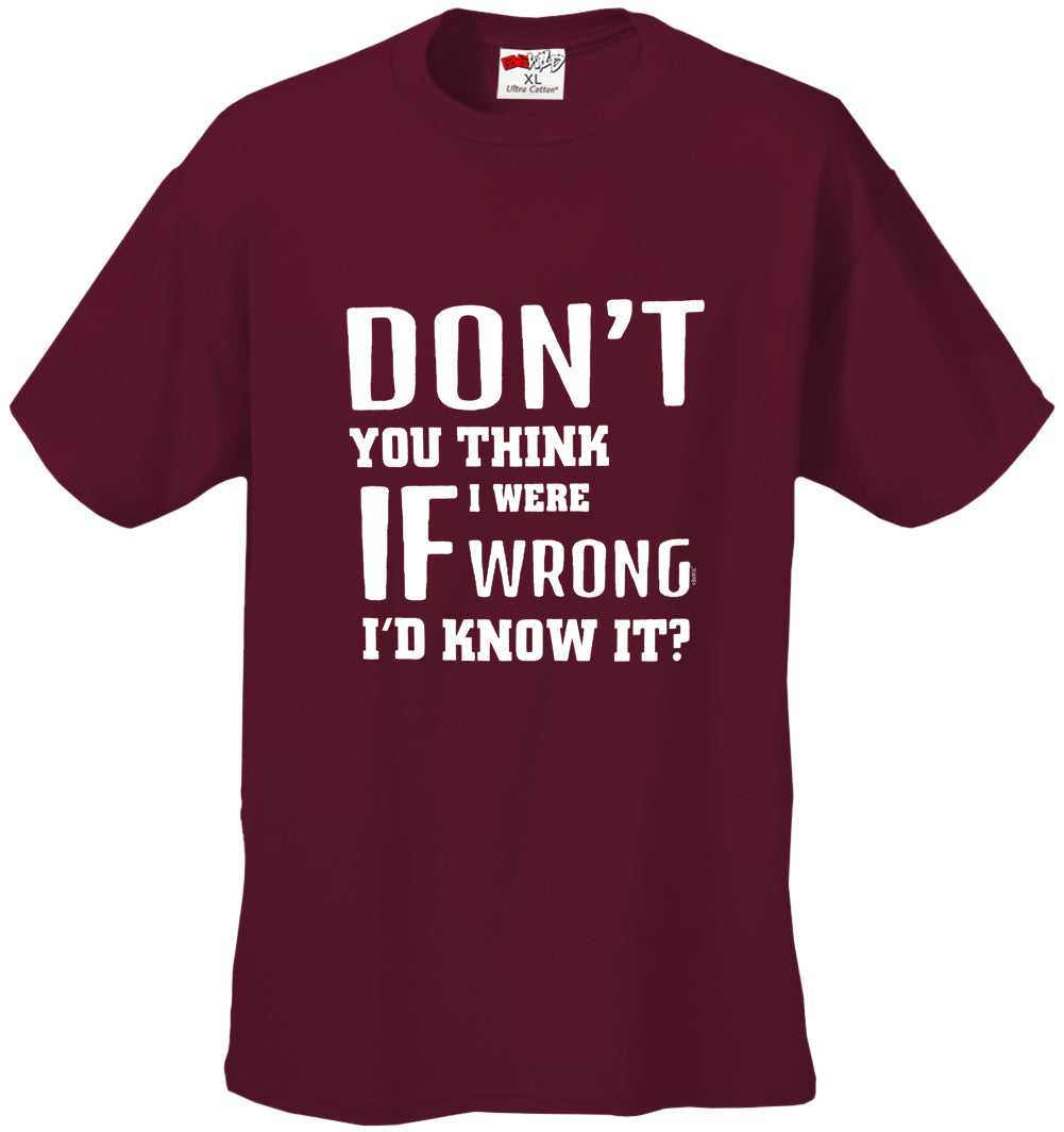 If I Were Wrong I'd Know Men's T-Shirt
