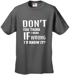 If I Were Wrong I'd Know Men's T-Shirt