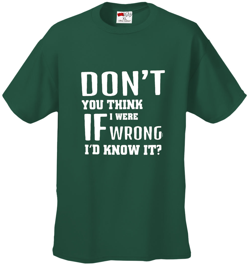 If I Were Wrong I'd Know Men's T-Shirt