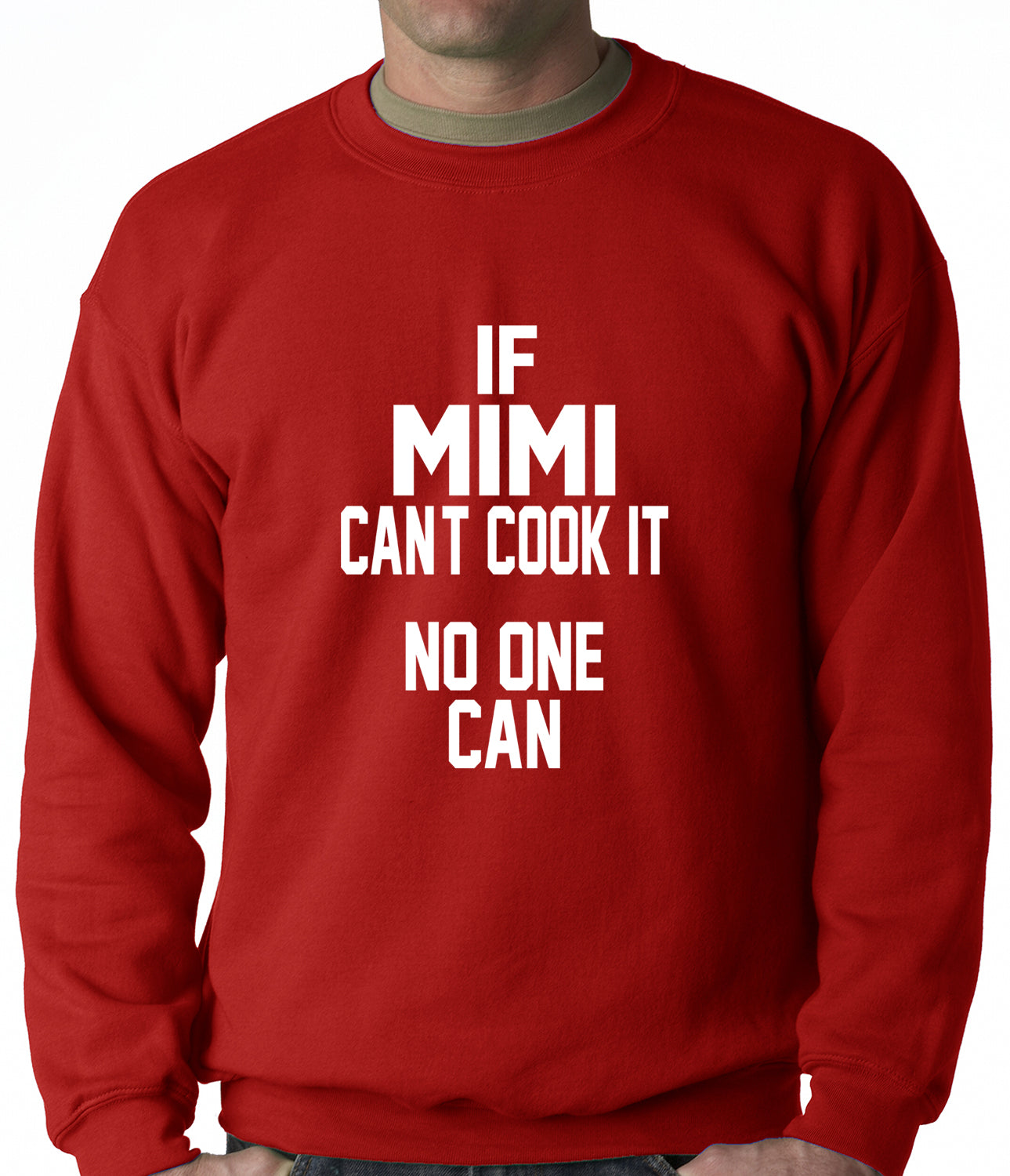 If Mimi Can't Cook It, No One Can Adult Crewneck