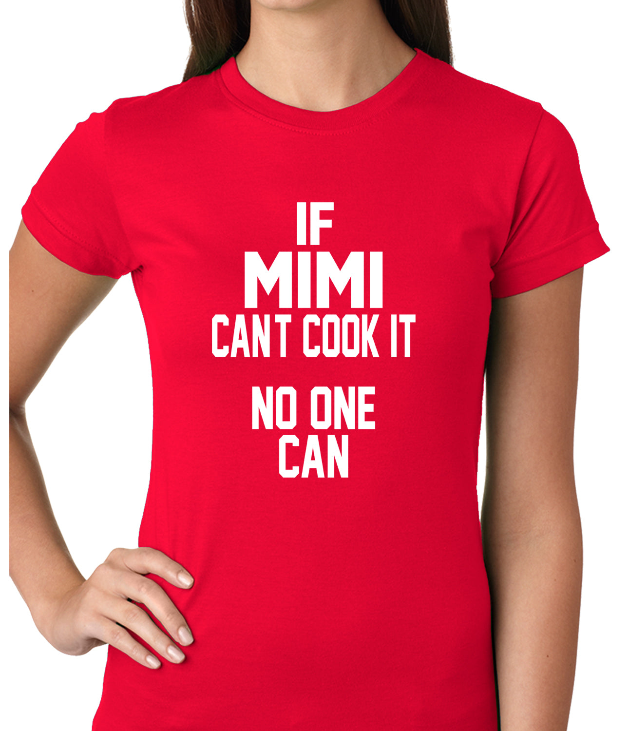 If Mimi Can't Cook It, No One Can Ladies T-shirt