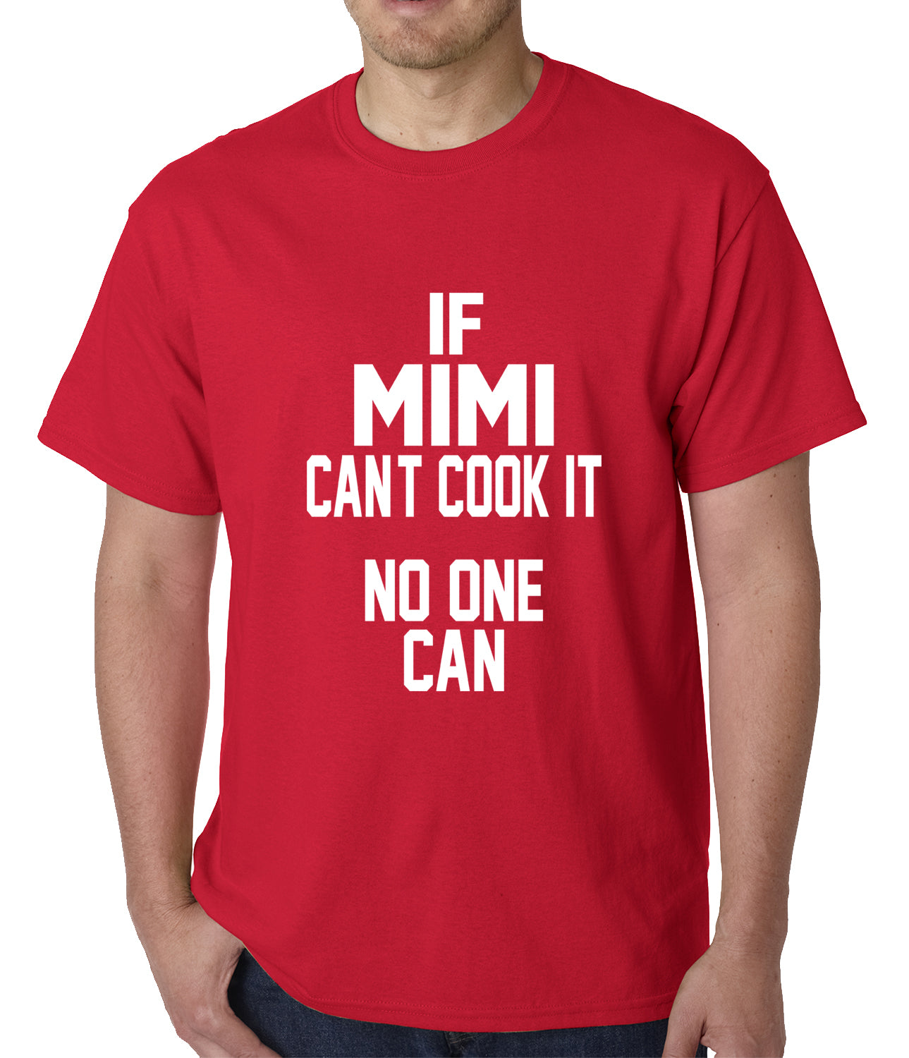 If Mimi Can't Cook It, No One Can Mens T-shirt