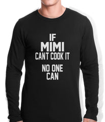 If Mimi Can't Cook It, No One Can Thermal Shirt