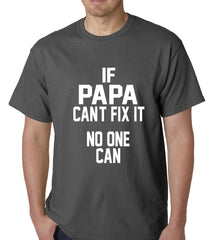 If Papa Can't Fix It, No One Can Mens T-shirt