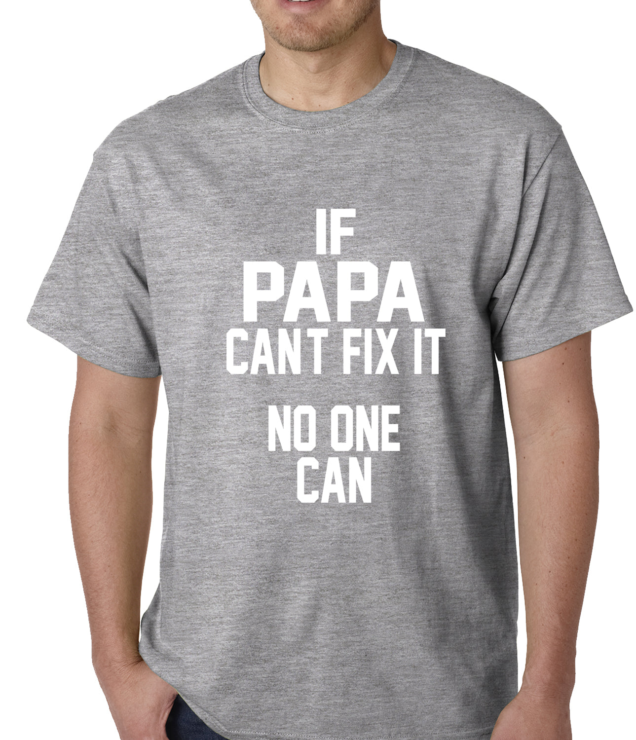 If Papa Can't Fix It, No One Can Mens T-shirt
