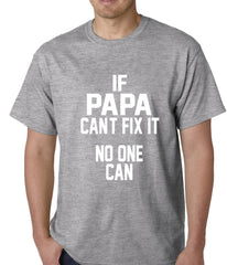 If Papa Can't Fix It, No One Can Mens T-shirt