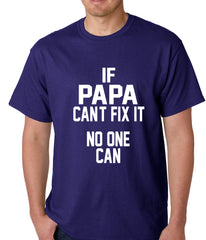 If Papa Can't Fix It, No One Can Mens T-shirt