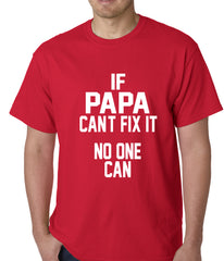If Papa Can't Fix It, No One Can Mens T-shirt