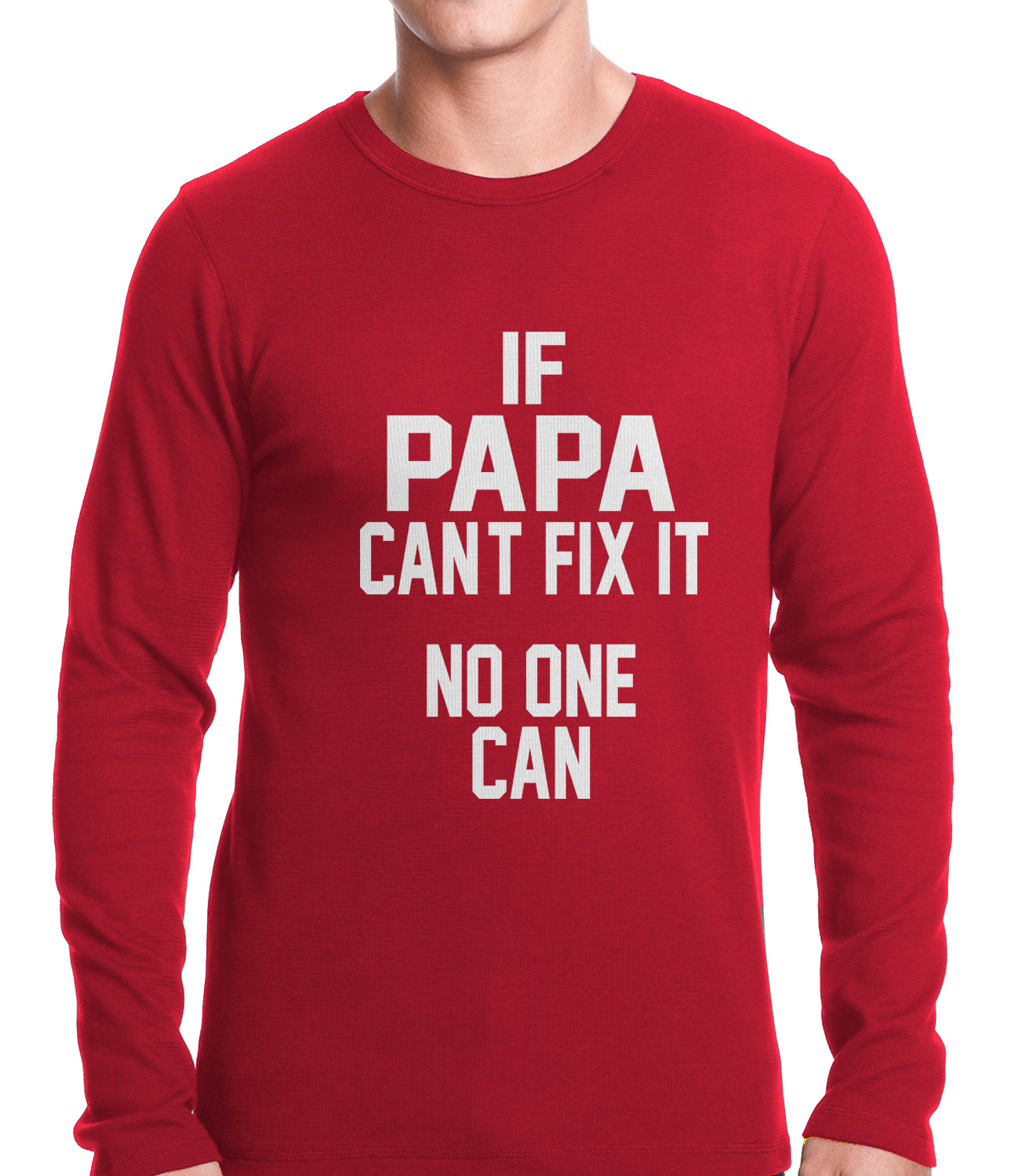 If Papa Can't Fix It, No One Can Thermal Shirt