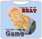 If You Can't Take The Heat, Baseball T-Shirt