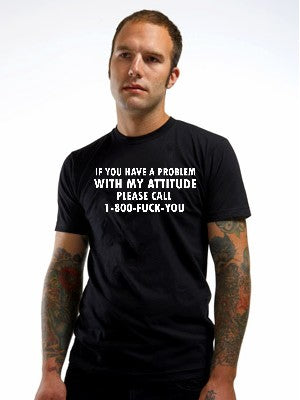 If You Have a Problem With My Attitude T-Shirt