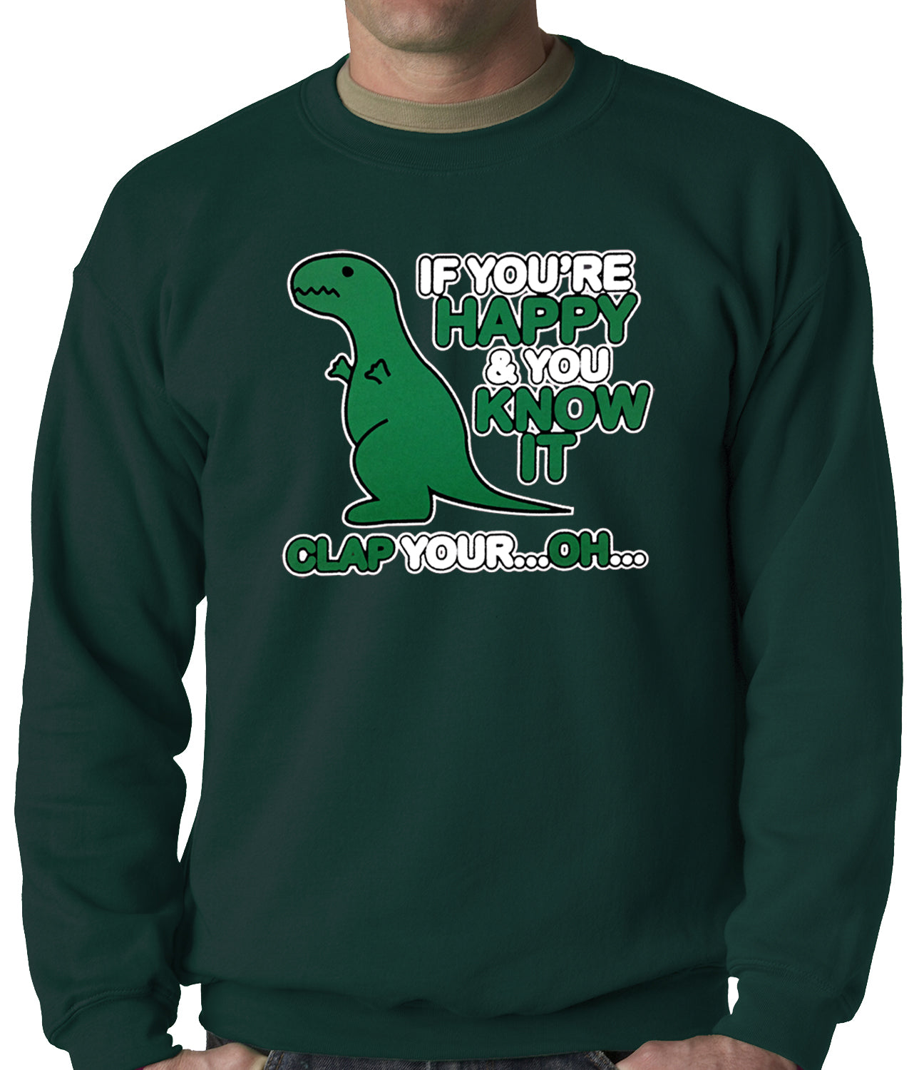 If You're Happy & You Know it Clap Your OH T-Rex Adult Crewneck