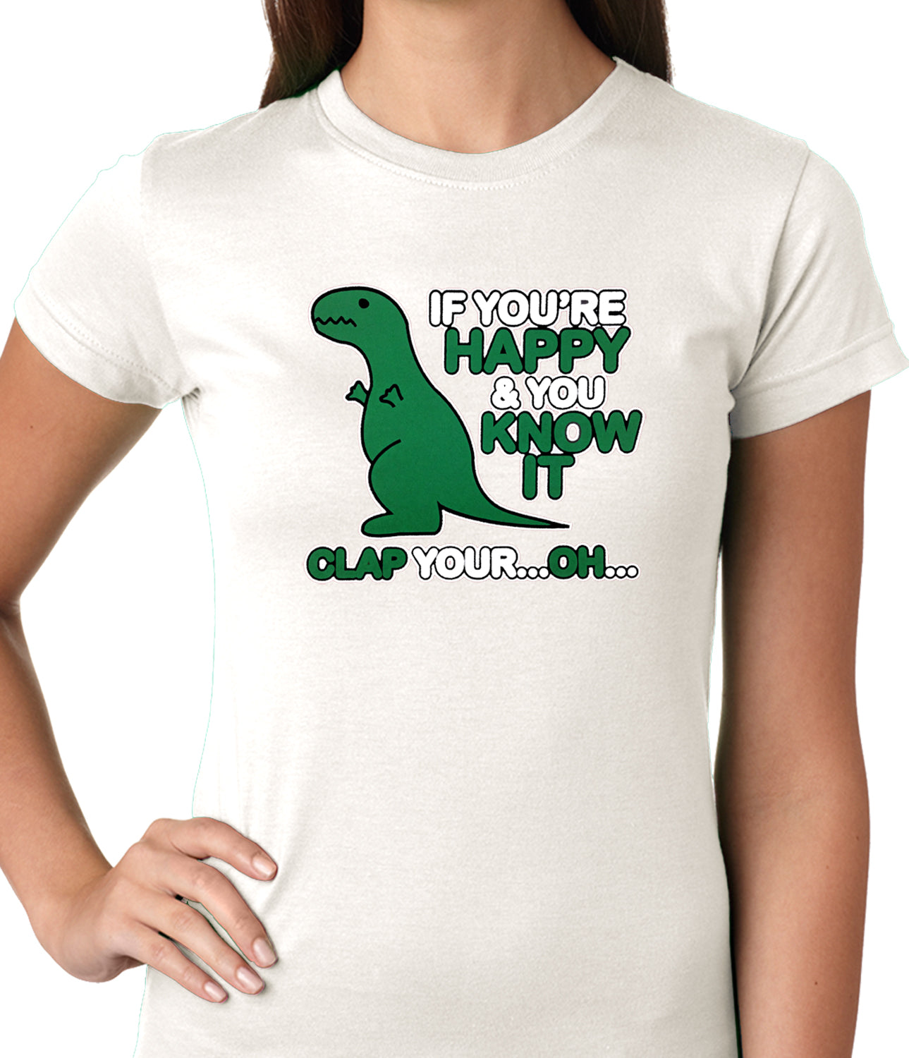 If You're Happy & You Know it Clap Your OH T-Rex Ladies T-shirt