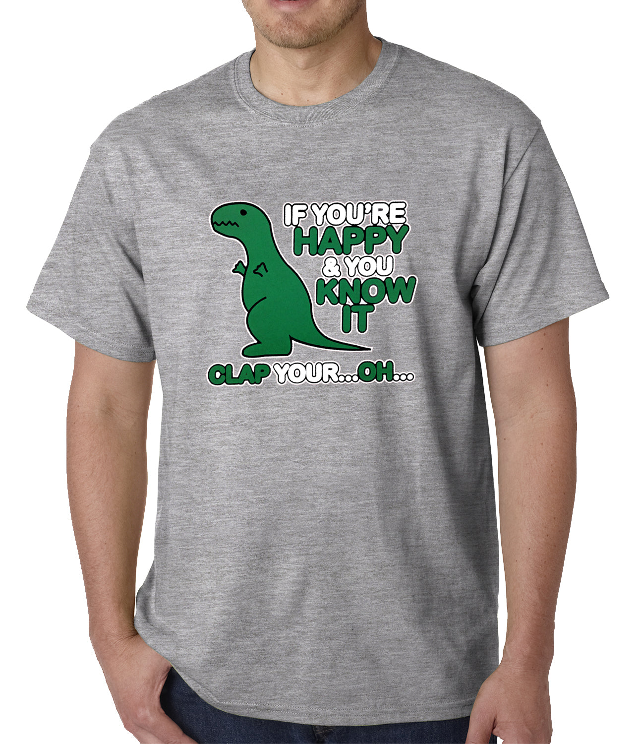 If You're Happy & You Know it Clap Your OH T-Rex Mens T-shirt