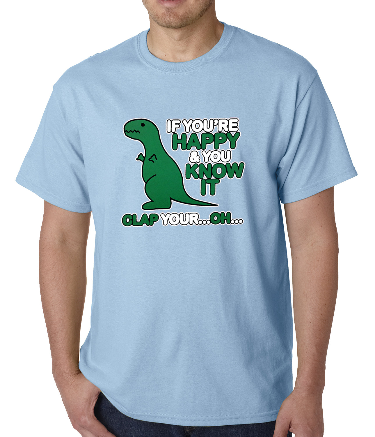 If You're Happy & You Know it Clap Your OH T-Rex Mens T-shirt