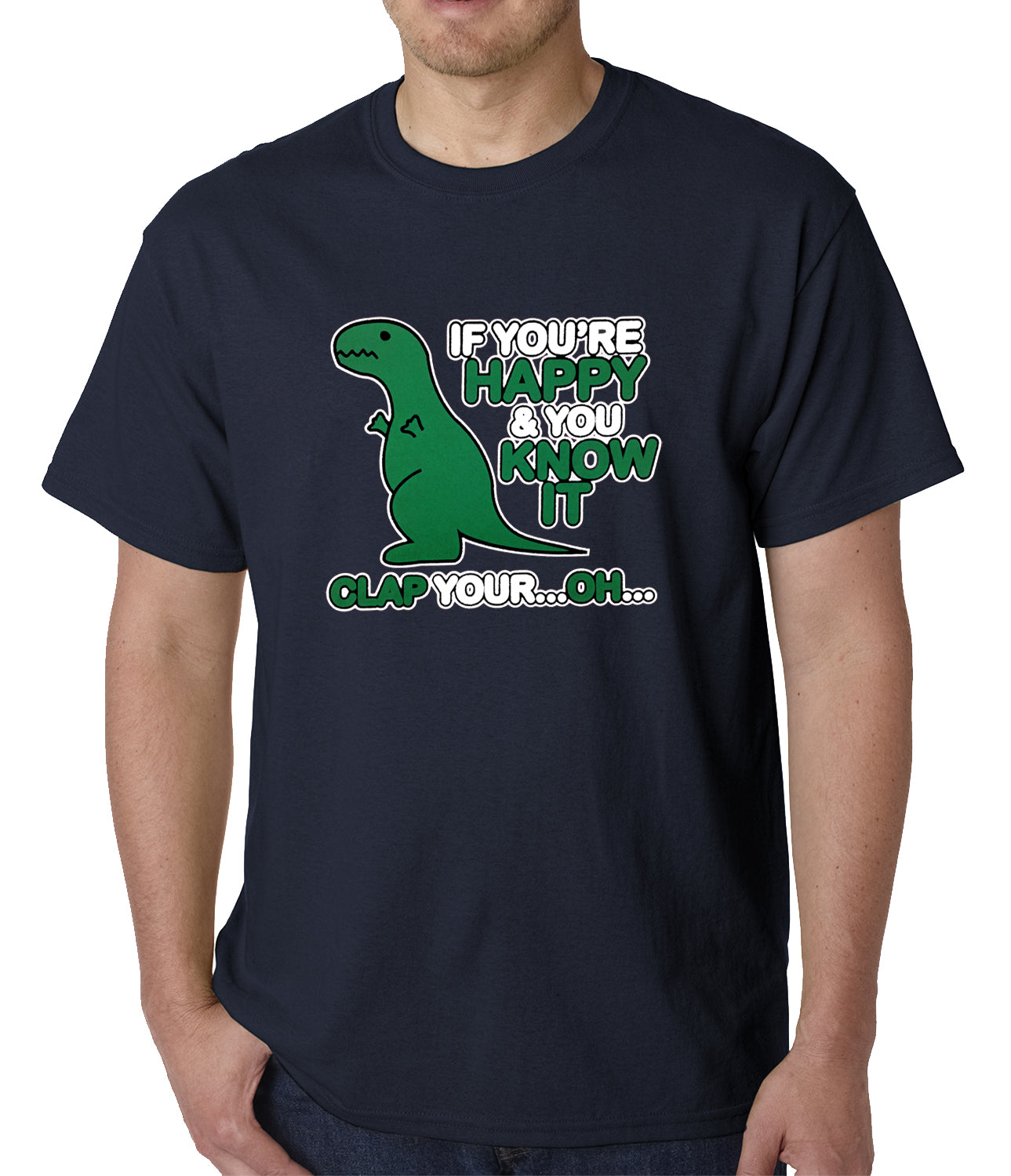 If You're Happy & You Know it Clap Your OH T-Rex Mens T-shirt