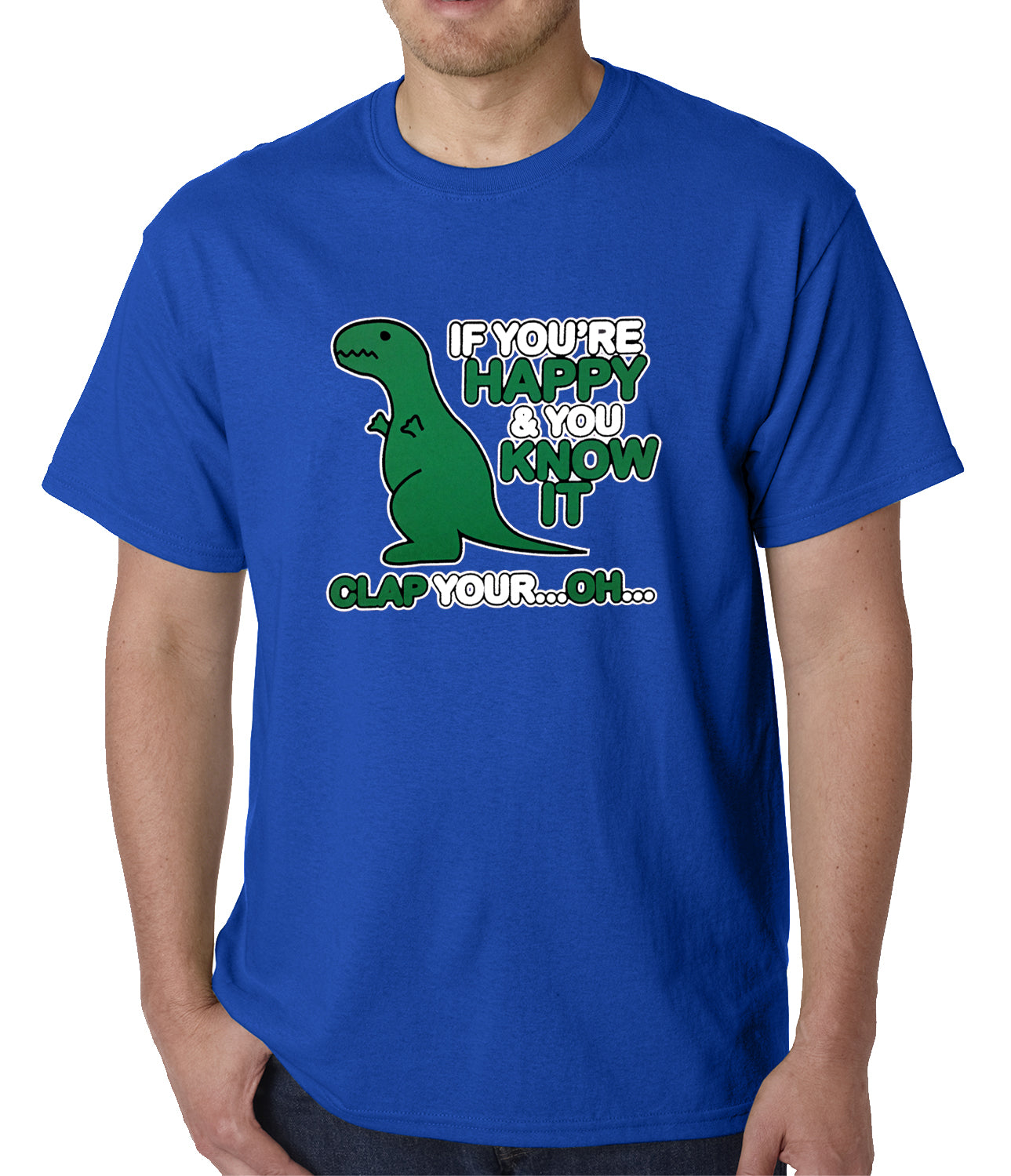 If You're Happy & You Know it Clap Your OH T-Rex Mens T-shirt