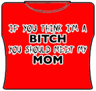 If You Think I'm A Bitch Girls T-Shirt