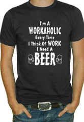 Im A Workaholic Beer T-Shirt