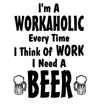 Im A Workaholic Beer T-Shirt