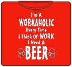 Im A Workaholic Beer T-Shirt