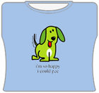 Im So Happy I Could Pee Girls T-Shirt