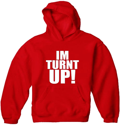 Im Turnt Up! Adult Hoodie
