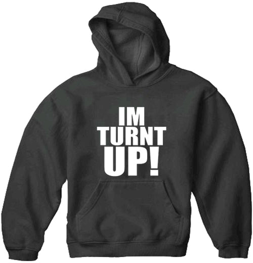 Im Turnt Up! Adult Hoodie