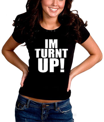 Im Turnt Up! Girl's T-Shirt