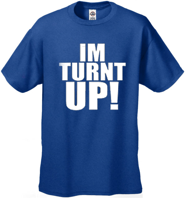 Im Turnt Up! Men's T-Shirt