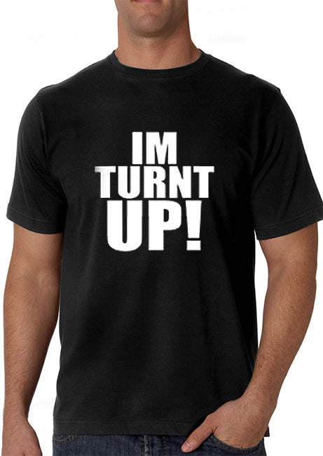 Im Turnt Up! Men's T-Shirt